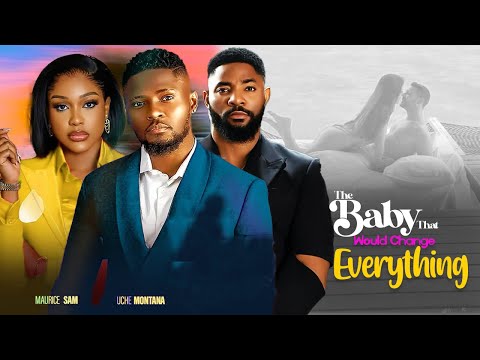 THE BABY THAT WOULD CHANGE EVERYTHING - MAURICE SAM, MONTANA , JOHN TYLER 2024 latest nigerian movie