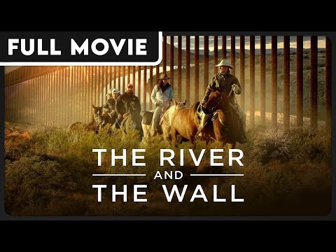 The River and the Wall - How Border Walls Impact Wildlife and Culture - Award Winning Documentary