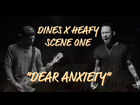 Dines X Heafy - (Scene One) - “Dear Anxiety”