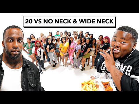 20 WOMEN VS 2 NECKS : NO NECK JAY & DAMN WIDE NECK