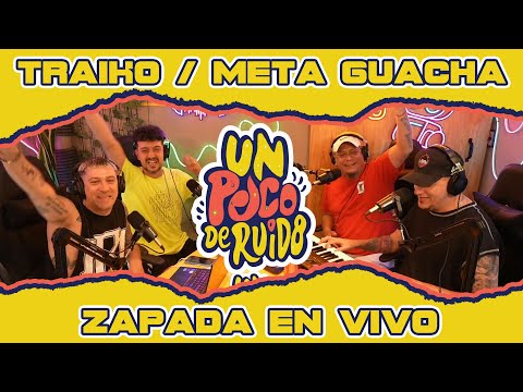 META GUACHA / Zapada EN VIVO en UN POCO DE RUIDO !