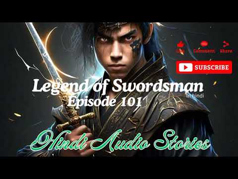 Legend of Swordsman (In Hindi) || Episode 101 ||  Hindi Audio Stories || Pocketfm