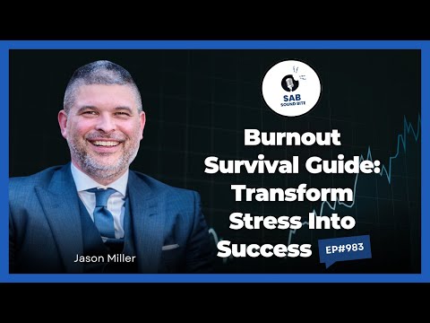 Burnout Survival Guide: Transform Stress Into Success - SAB Sound Bites | Ep983