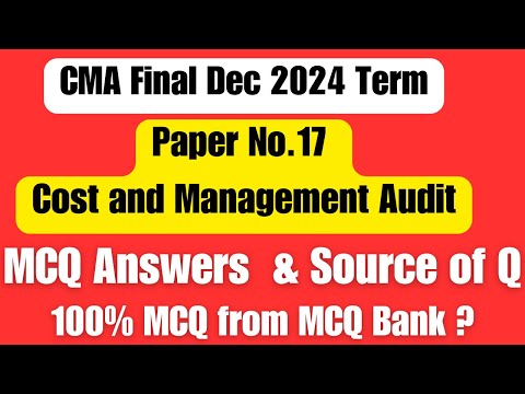 CMA FINAL COST and  MANAGEMENT AUDIT Question Paper Dec 2024 Term MCQ Answers Detailed Answers #cma