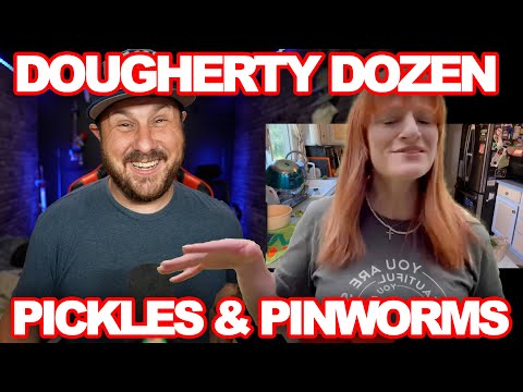 Dougherty Dozen Pickles And Pinworms?!