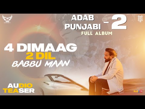 Babbu Maan - 4 Dimaag 2 Dil (Adab Punjabi 2) | Audio Teaser | Latest Punjabi Songs 2022