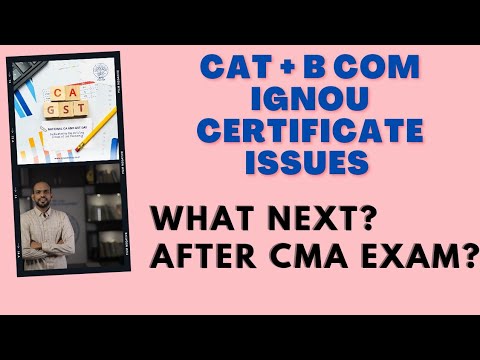 what next ? after cma exam? | CAT + B.com IGNOU certificate