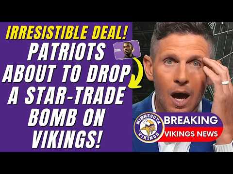 🎯🔥 BLOCKBUSTER BID! PATRIOTS SET TO MAKE A MOMENTUM-SHIFTING OFFER TO VIKINGS! MINNESOTA VIKINGS