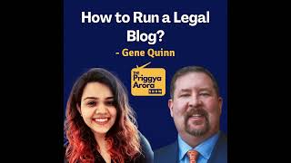 How to Run a Legal Blog with Gene Quinn | Legal Entrepreneurship | The Priggya Arora Show 16