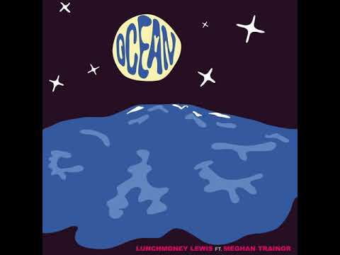 LunchMoney Lewis Ft Meghan Trainor - Ocean