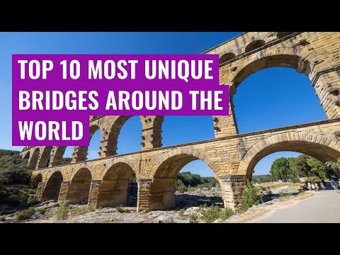 Top 10 Most Unique Bridges Around the World