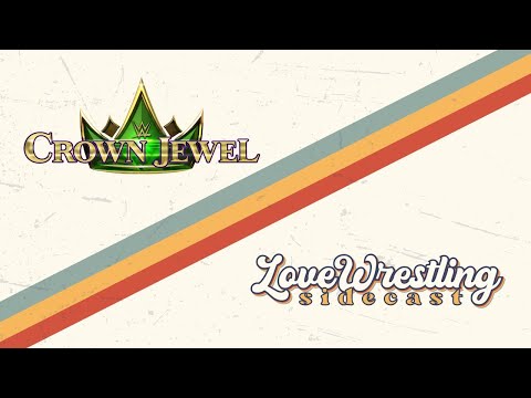 Crown Jewel 2024 ⎸ Love Wrestling Sidecasts!