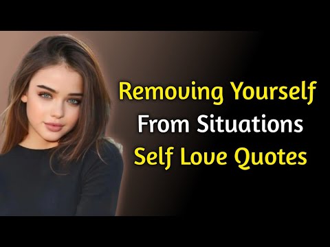 Self Love Quotes | Removing Yourself From Situations