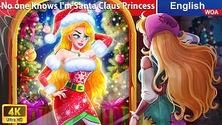 No one Knows I'm Santa Claus Princess 👸🎄 Christmas Story🌛 Fairy Tales @WOAFairyTalesEnglish