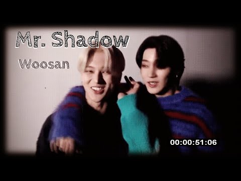 Woosan Edit ✣ Mr. Shadow