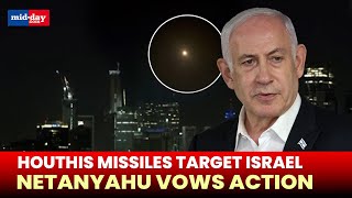 Houthi missiles intercepted by Israel, PM Netanyahu vows strict action