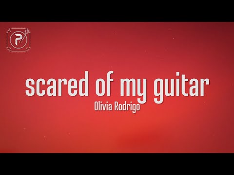 Olivia Rodrigo - scared of my guitar (Lyrics)