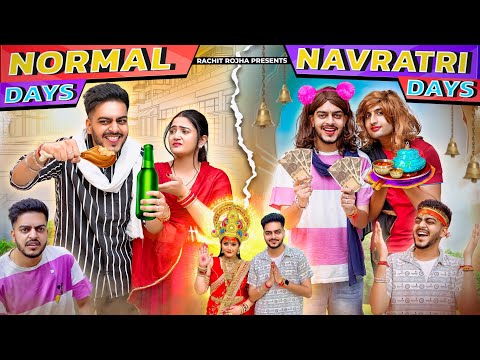 NORMAL DAYS - NAVRATRI DAYS || Rachit Rojha