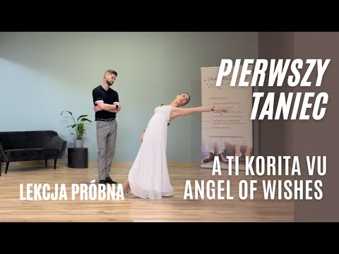 Lekcja Próbna - A Ti Korita Vu - Angel of Wishes - Sanavé | Pierwszy Taniec I