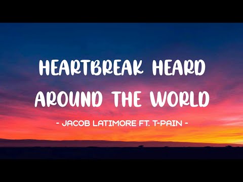 Jacob Latimore ft. T-Pain - Heartbreak Heard Around The World Lyrics 🎵