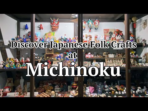 Discover Japanese Folk Crafts at Michinoku