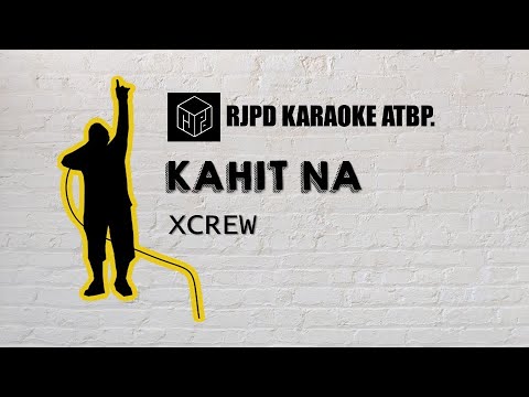 Kahit na - XCREW (Karaoke)