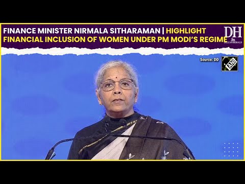 Finance Minister Nirmala Sitharaman highlight financial inclusion of women under PM Modi’s regime