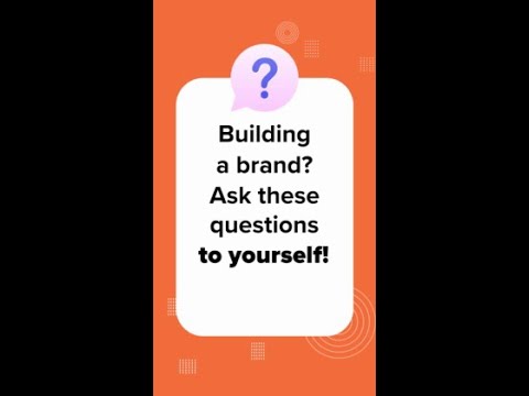 Building a Brand? Ask Yourself These Questions!