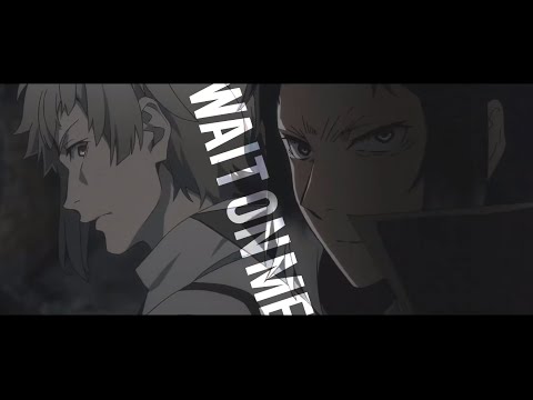 atsushi & akutagawa/shin soukoku - wait on me [bungou stray dogs amv]