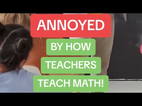 Getting ANNOYED by How Teachers Teach Math!