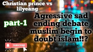 Part1_Agressive sad ending debate muslim begin to doubt islam_@christianprinceshow @christianprince