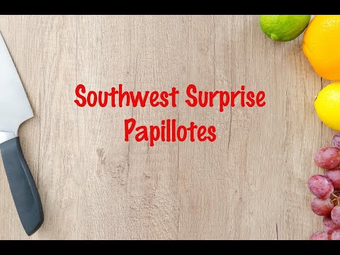 How to cook - Southwest Surprise Papillotes