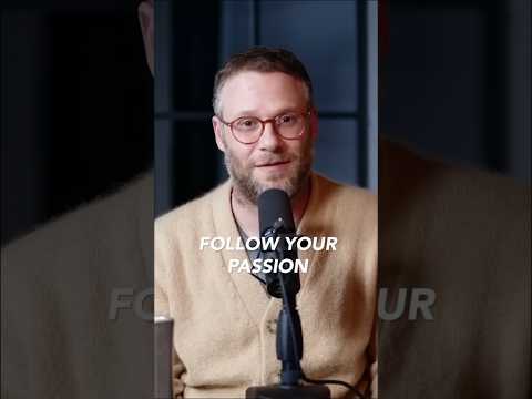 Seth Rogen on following your passion