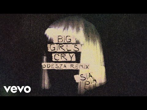 Sia - Big Girls Cry (Odesza Remix - Official Audio)