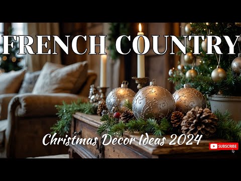 TOP 10 Rustic Meets Elegant French Country Christmas Decor Ideas 2024 🎄✨