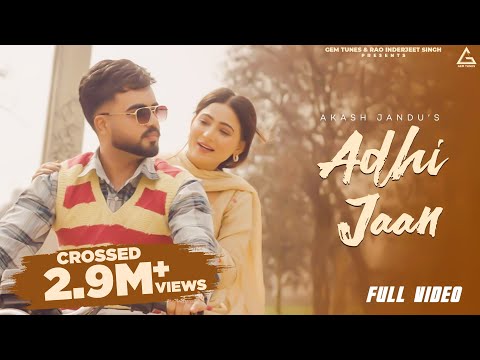 Adhi Jaan (Official Video) : Akash Jandu | Kanchan Rai | Punjabi Song