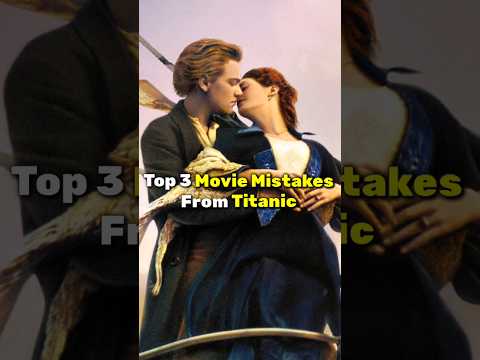 Top 3 Movie Mistakes From Titanic...