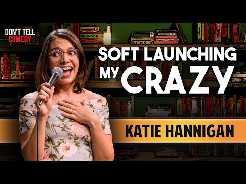 Soft Launching My Crazy | Katie Hannigan | Stand Up Comedy