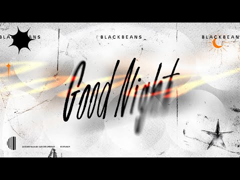 BLACKBEANS - Goodnight [Official Lyric Video]