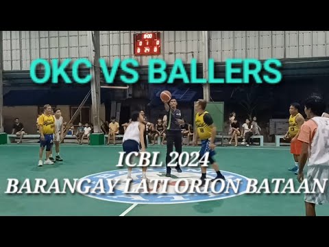 OKC VS BALLERS ICBL 2024 | BARANGAY LATI ORION BATAAN | BORBONSTREET