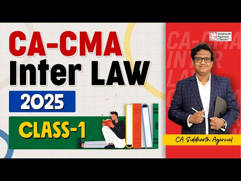 CA CMA Inter Law 1st Class | 2025 | CA Siddharth Agarwal