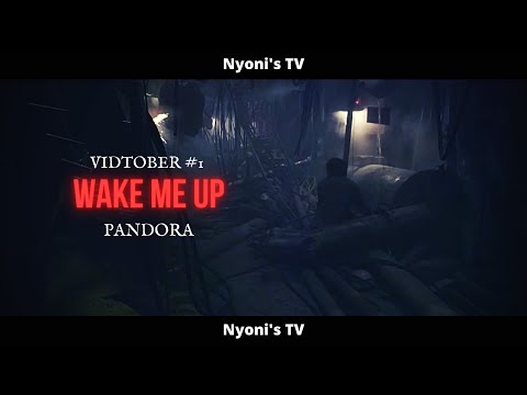 [FMV] × Wake me up × Pandora - VIDTOBER #1