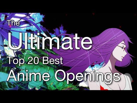 The Ultimate Top 20 Best Anime Openings IV (Reupload)