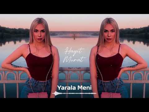 Hayit Murat - Yarala Meni