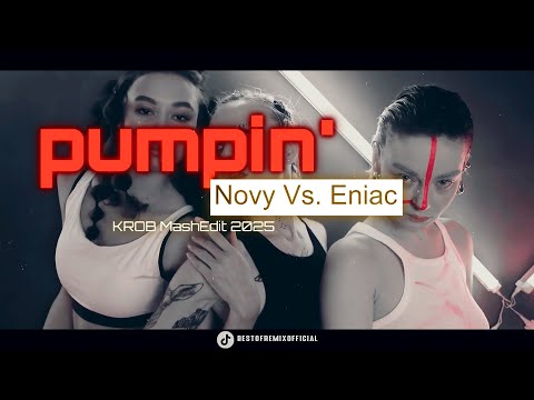 Novy vs. Eniac - Pumpin' 2025 (KROB MashEdit)