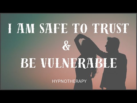 I AM SAFE TO BE VULNERABLE & TRUST Hypnotherapy