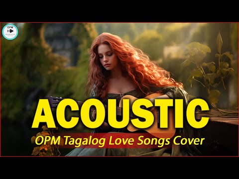 OPM Tagalog Acoustic Songs ❤️ Best Of OPM Tagalog Love Songs 2024 ❤️ Acoustic Love Songs Cover 632