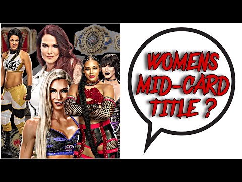 WWE IN NEED OF A WOMENS MID CARD CHAMPIONSHIP ?