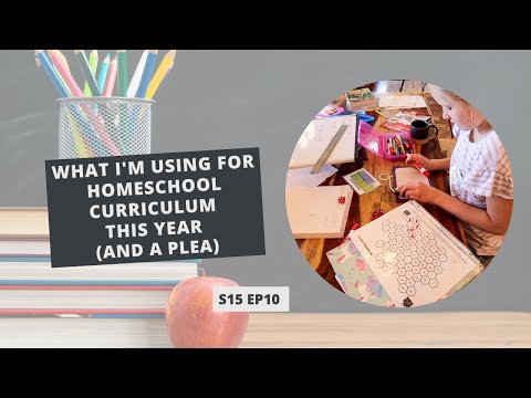 S15: E10: What I'm Using for Homeschool Curriculum this Year (and a Plea)