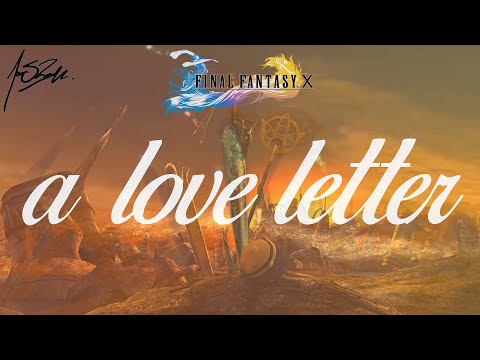 Final Fantasy X - A Love Letter